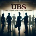 UBS Announces New Layoffs: Credit Suisse Integration's Latest Impact