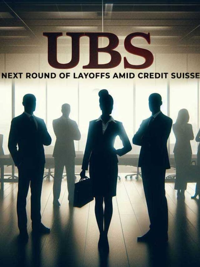 UBS Announces New Layoffs: Credit Suisse Integration’s Latest Impact