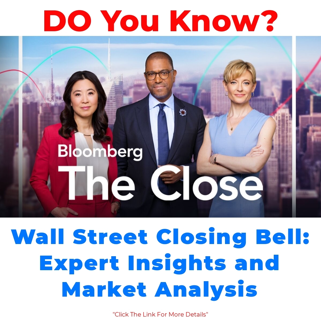 Wall Street Closing Bell: Expert Insights and Market Analysis