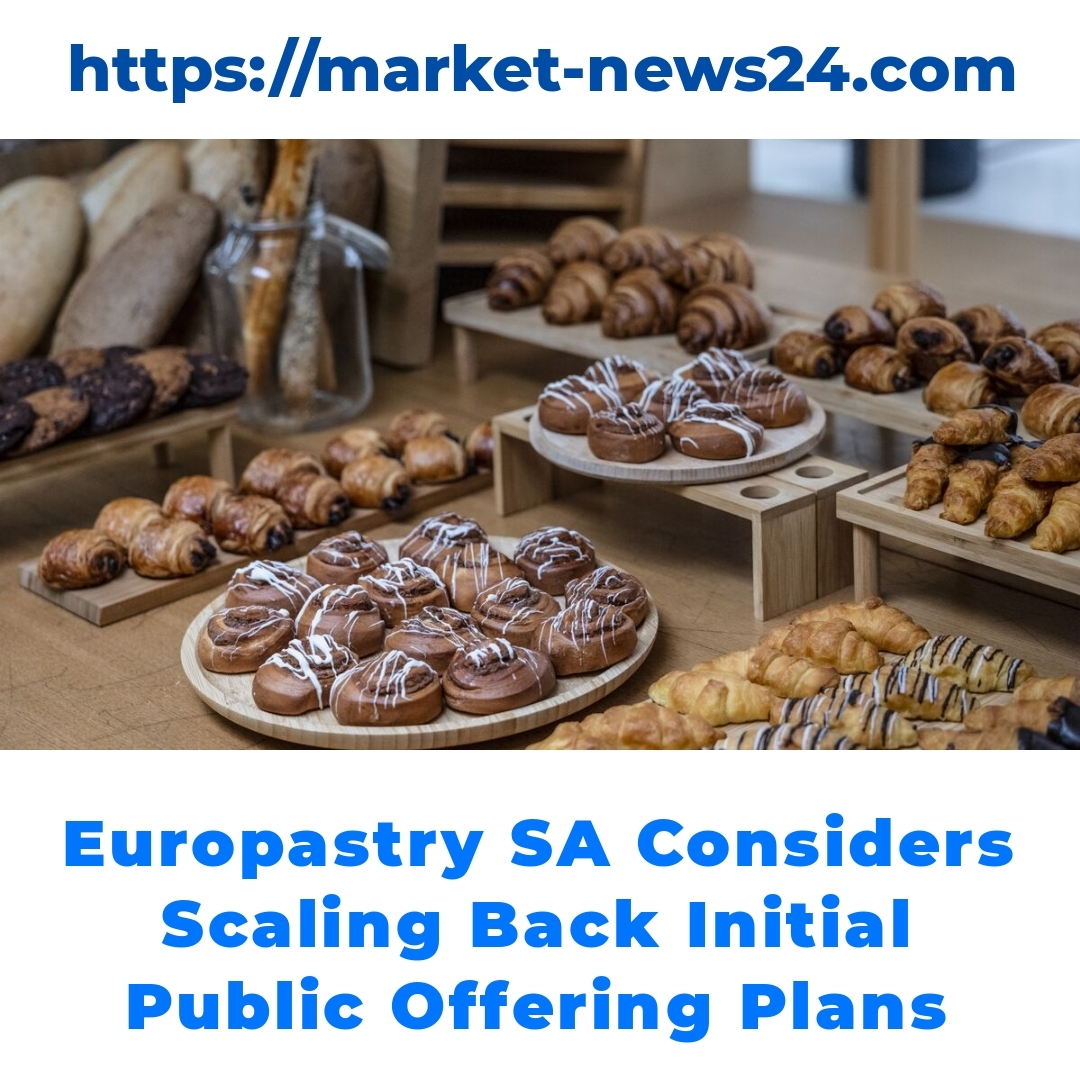 Europastry SA Considers Scaling Back Initial Public Offering Plans