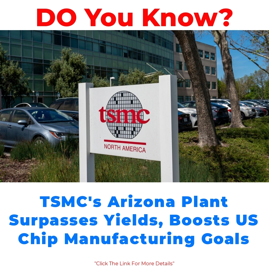 TSMC’s Arizona Plant Surpasses Yields, Boosts US Chip Manufacturing Goals