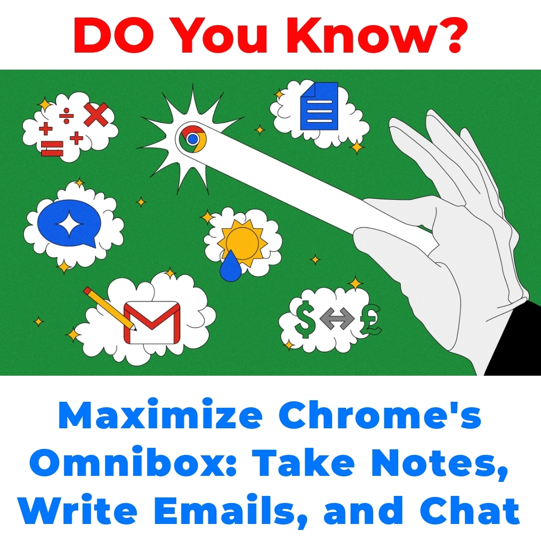 Maximize Chrome’s Omnibox: Take Notes, Write Emails, and Chat