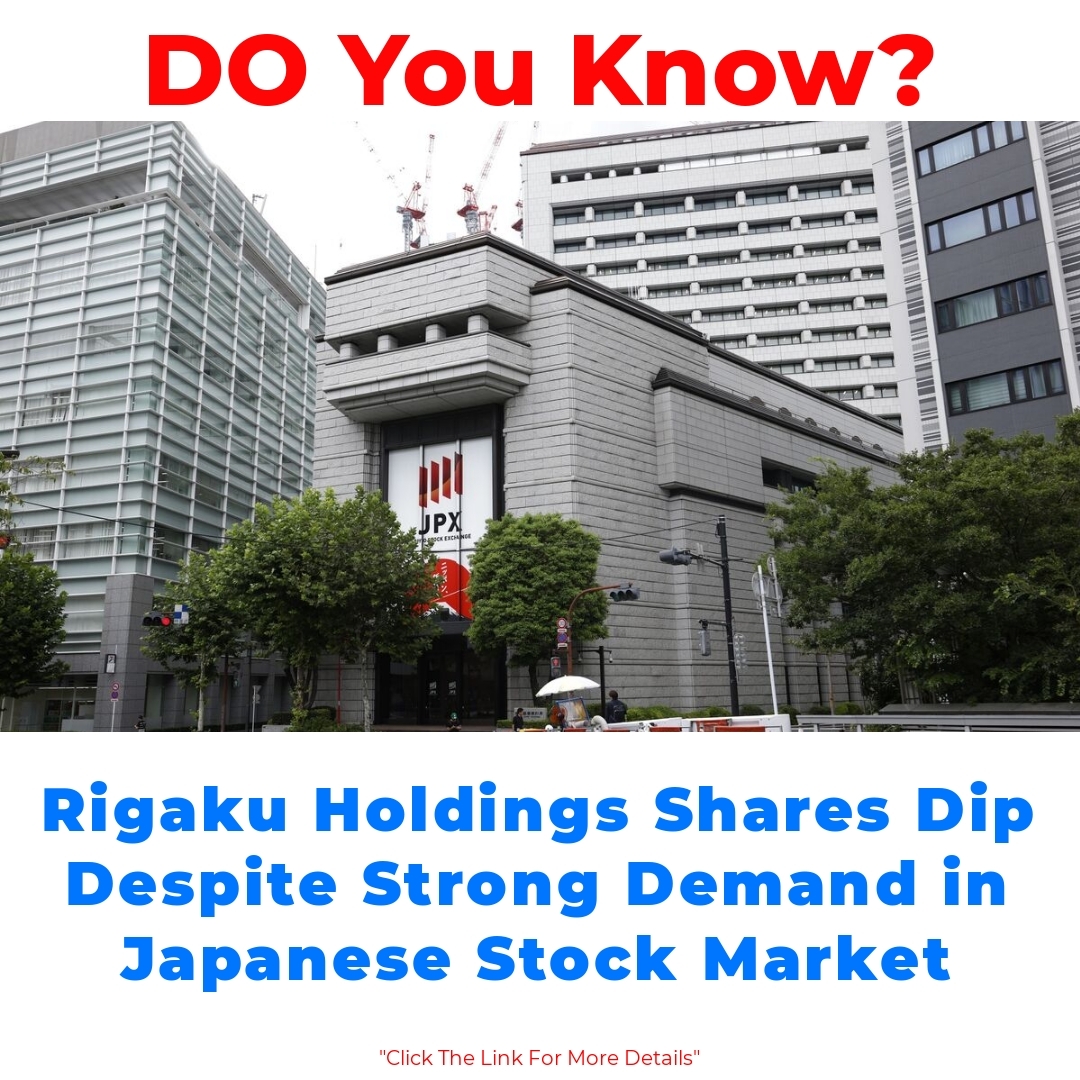 Rigaku Holdings Shares Dip Despite Strong Demand in Japanese Stock Market