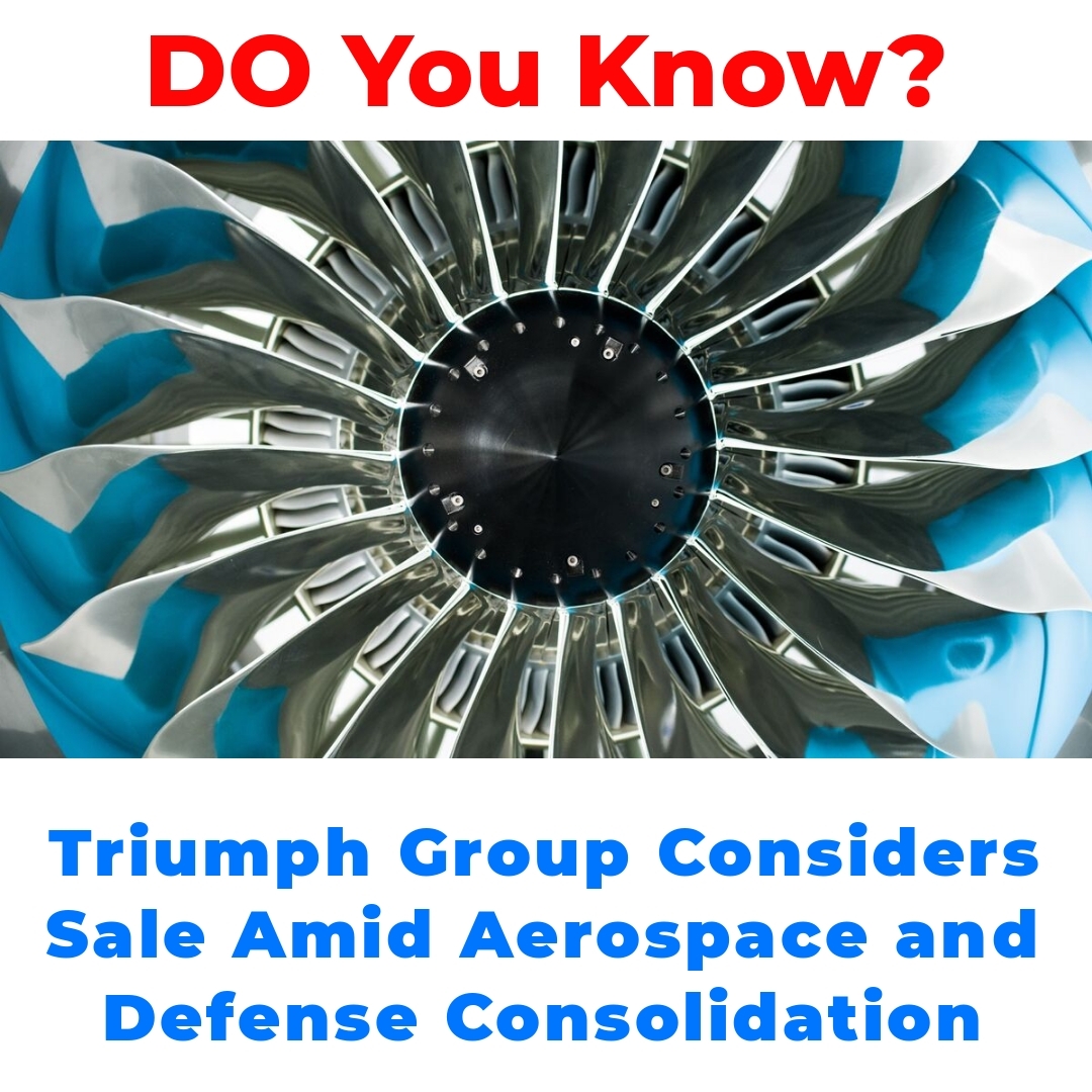 Triumph Group Considers Sale Amid Aerospace and Defense Consolidation