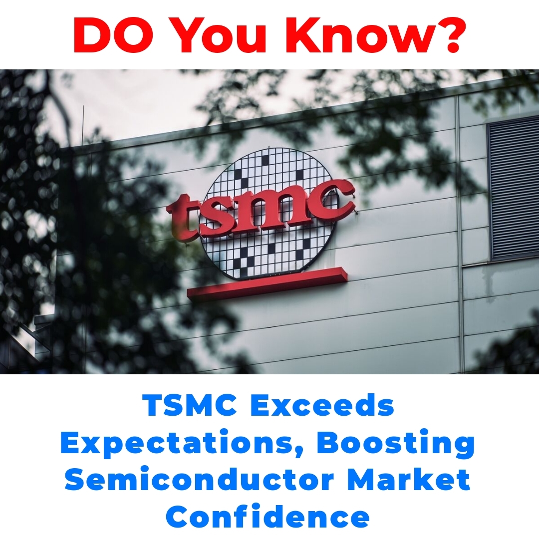 TSMC Exceeds Expectations, Boosting Semiconductor Market Confidence