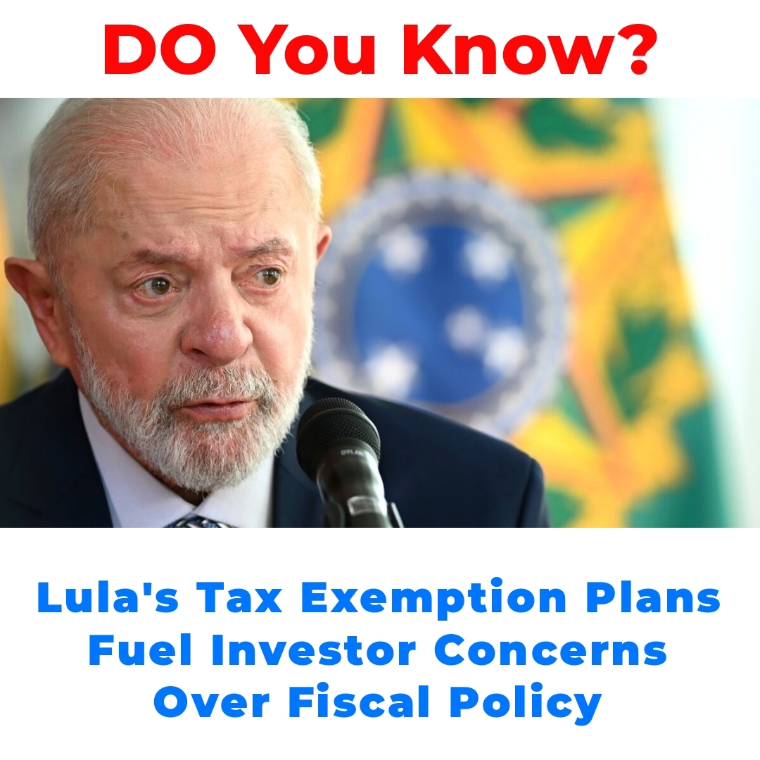 Lula’s Tax Exemption Plans Fuel Investor Concerns Over Fiscal Policy