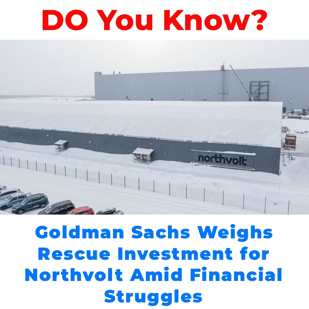 Goldman Sachs Weighs Rescue Investment for Northvolt Amid Financial Struggles