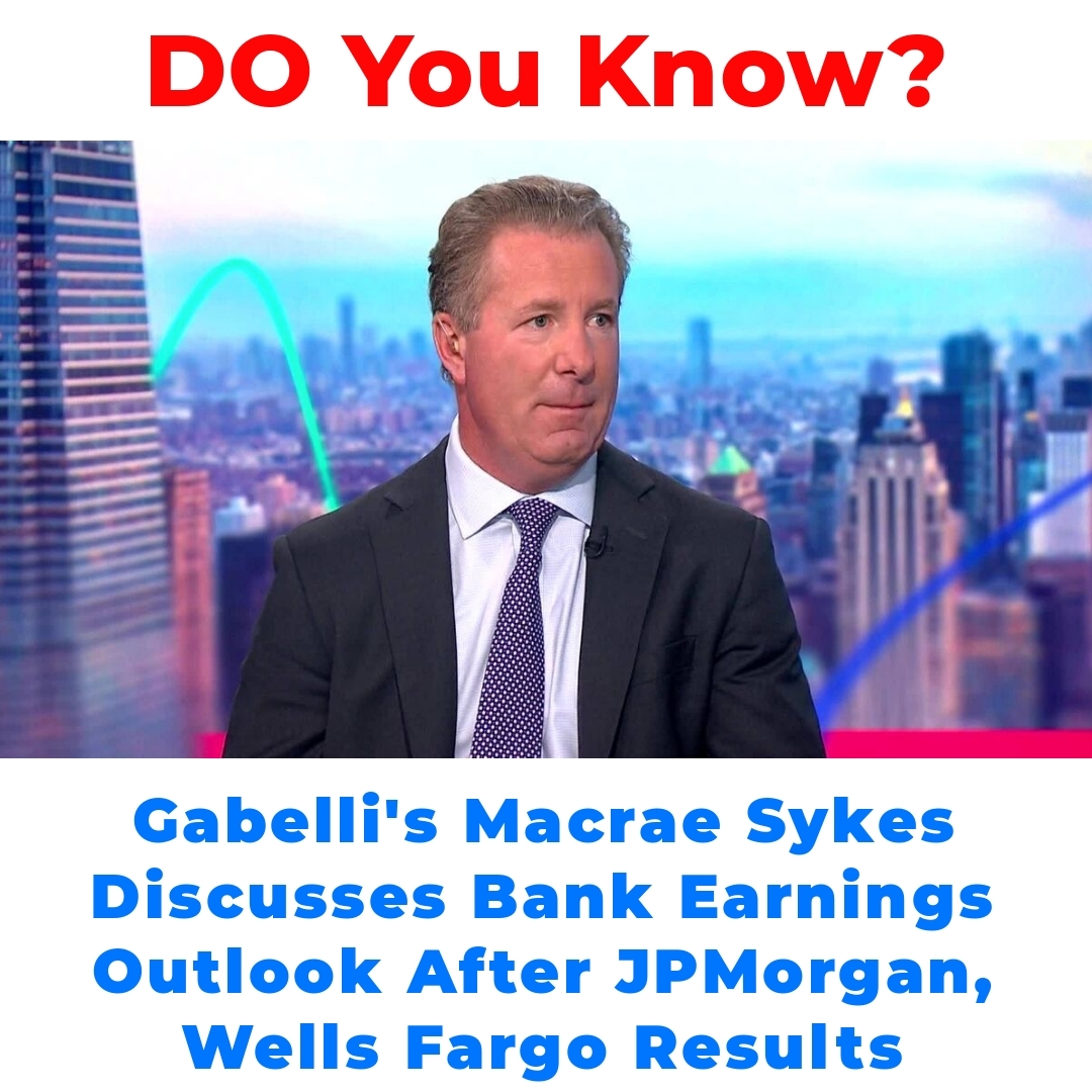 Gabelli’s Macrae Sykes Discusses Bank Earnings Outlook After JPMorgan, Wells Fargo Results