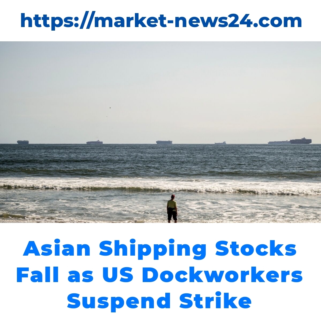 Asian Shipping Stocks Fall as US Dockworkers Suspend Strike