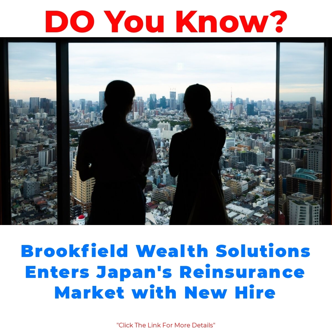 Brookfield Wealth Solutions Enters Japan’s Reinsurance Market with New Hire