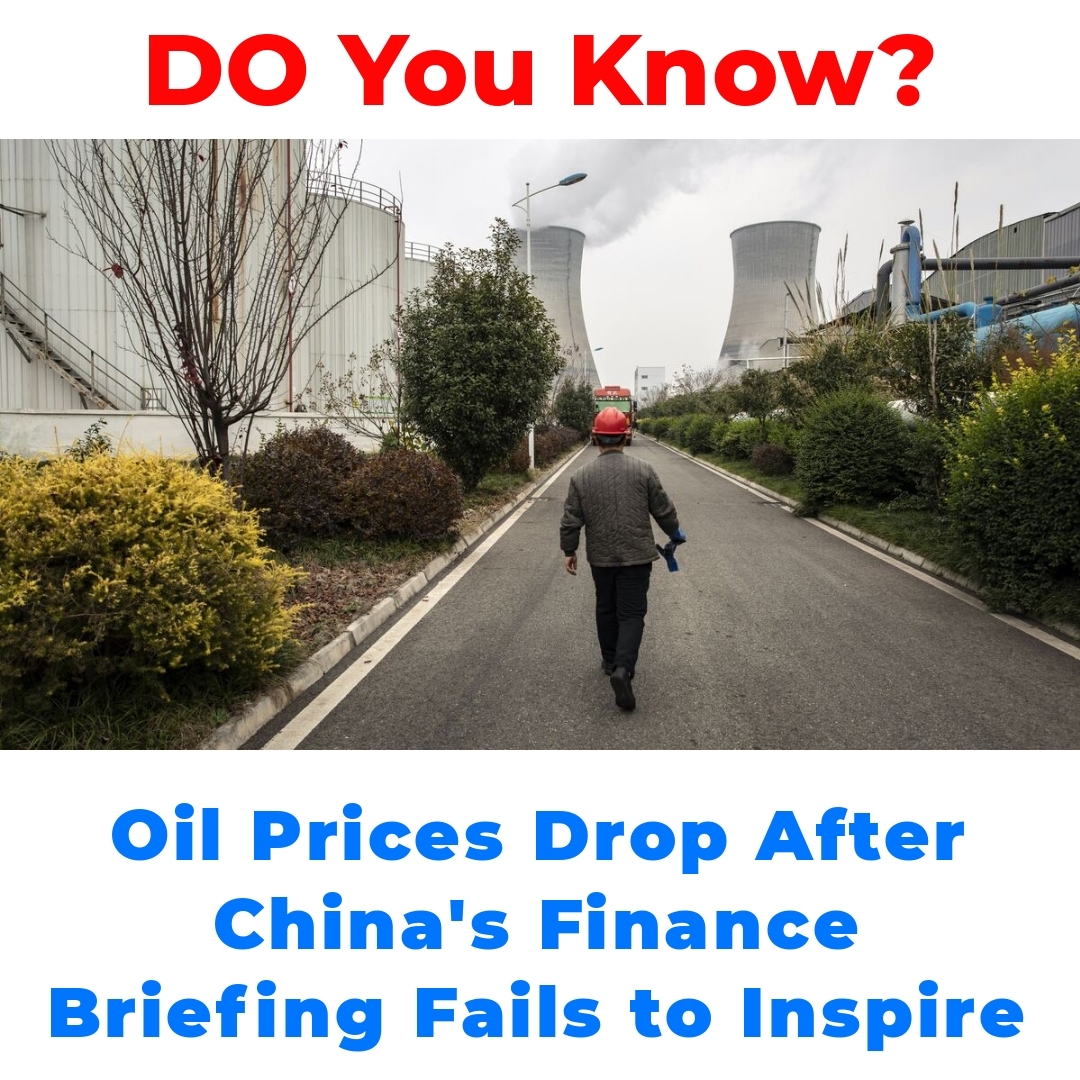 Oil Prices Drop After China’s Finance Briefing Fails to Inspire