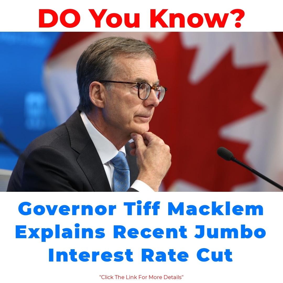 Governor Tiff Macklem Explains Recent Jumbo Interest Rate Cut