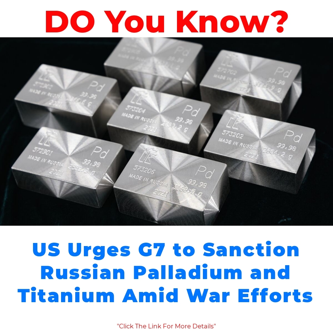 US Urges G7 to Sanction Russian Palladium and Titanium Amid War Efforts

#RussiaSanctions  #G7  #Palladium  #Titanium  #WarEfforts  #EconomicSanctions  #GlobalSecurity