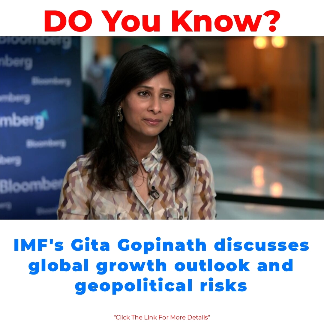 IMF’s Gita Gopinath discusses global growth outlook and geopolitical risks