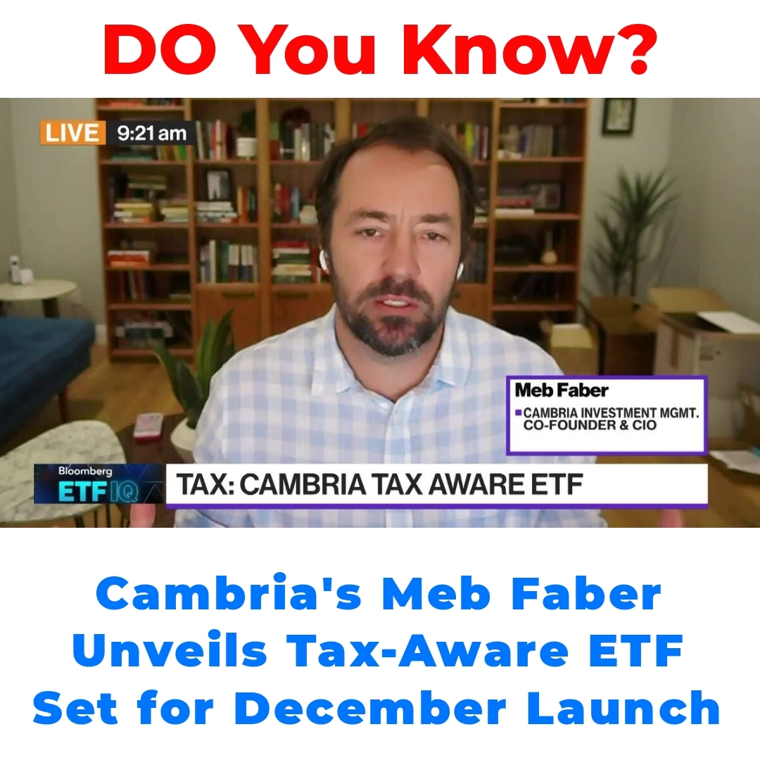 Cambria’s Meb Faber Unveils Tax-Aware ETF Set for December Launch