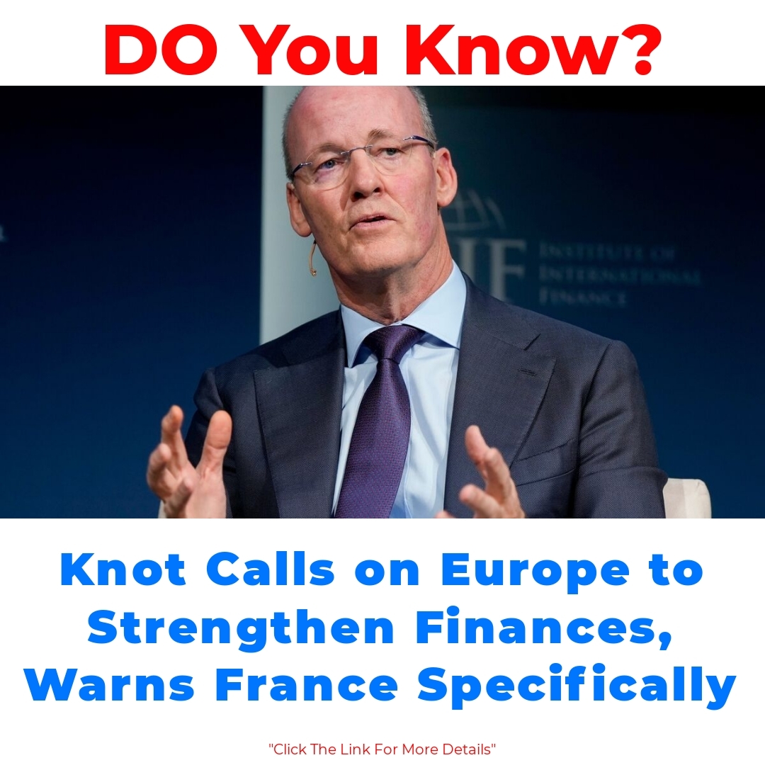 Knot Calls on Europe to Strengthen Finances, Warns France Specifically