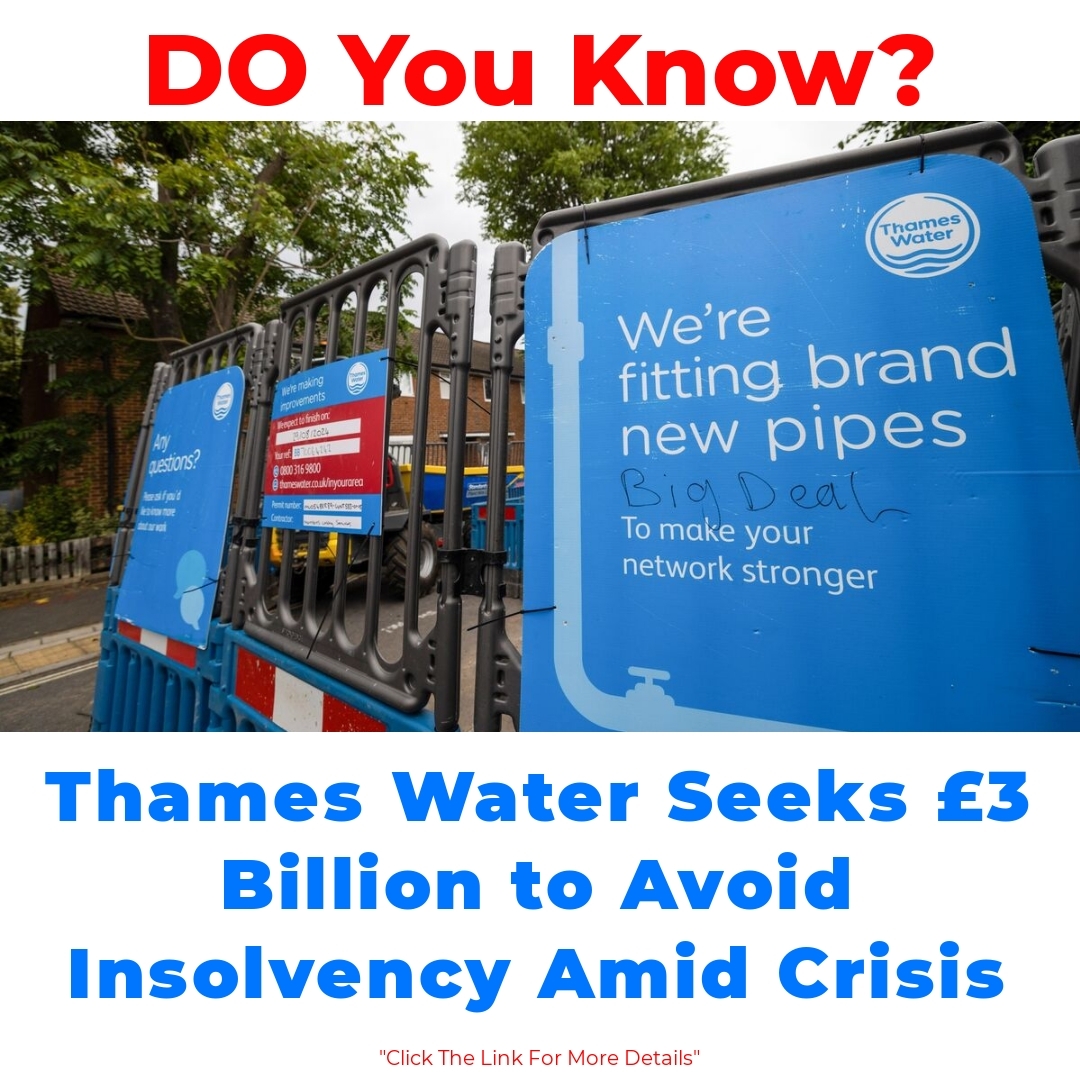 Thames Water Seeks £3 Billion to Avoid Insolvency Amid Crisis