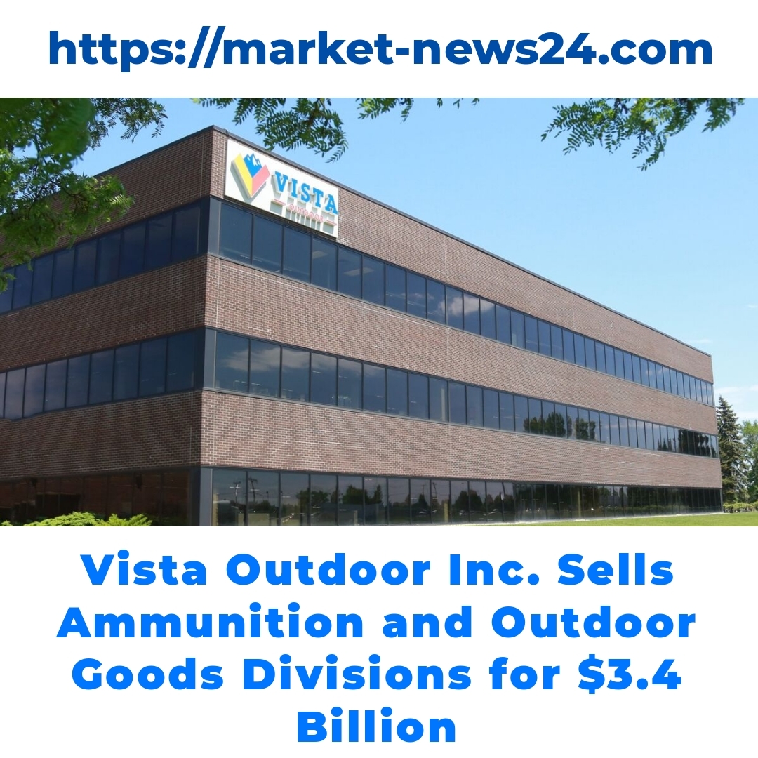 Vista Outdoor Inc. Sells Ammunition and Outdoor Goods Divisions for .4 Billion