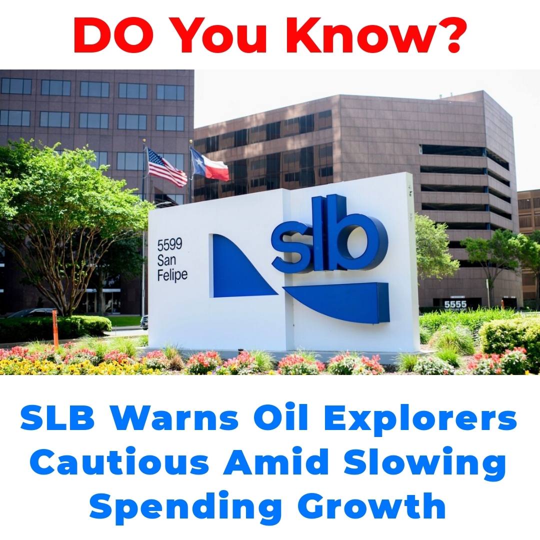 SLB Warns Oil Explorers Cautious Amid Slowing Spending Growth