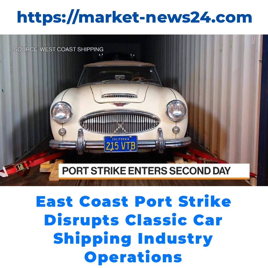 East Coast Port Strike Disrupts Classic Car Shipping Industry Operations