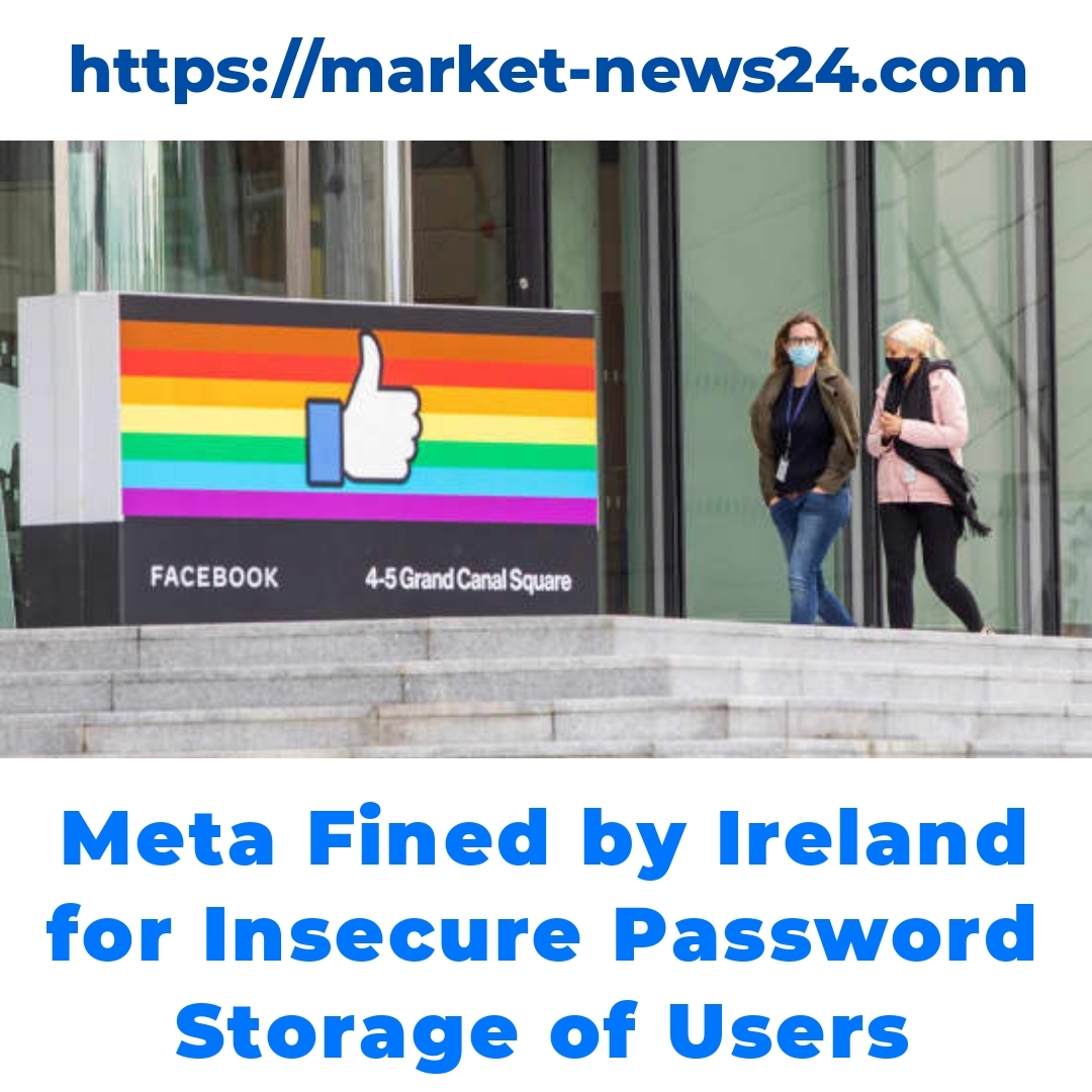 Meta Fined by Ireland for Insecure Password Storage of Users