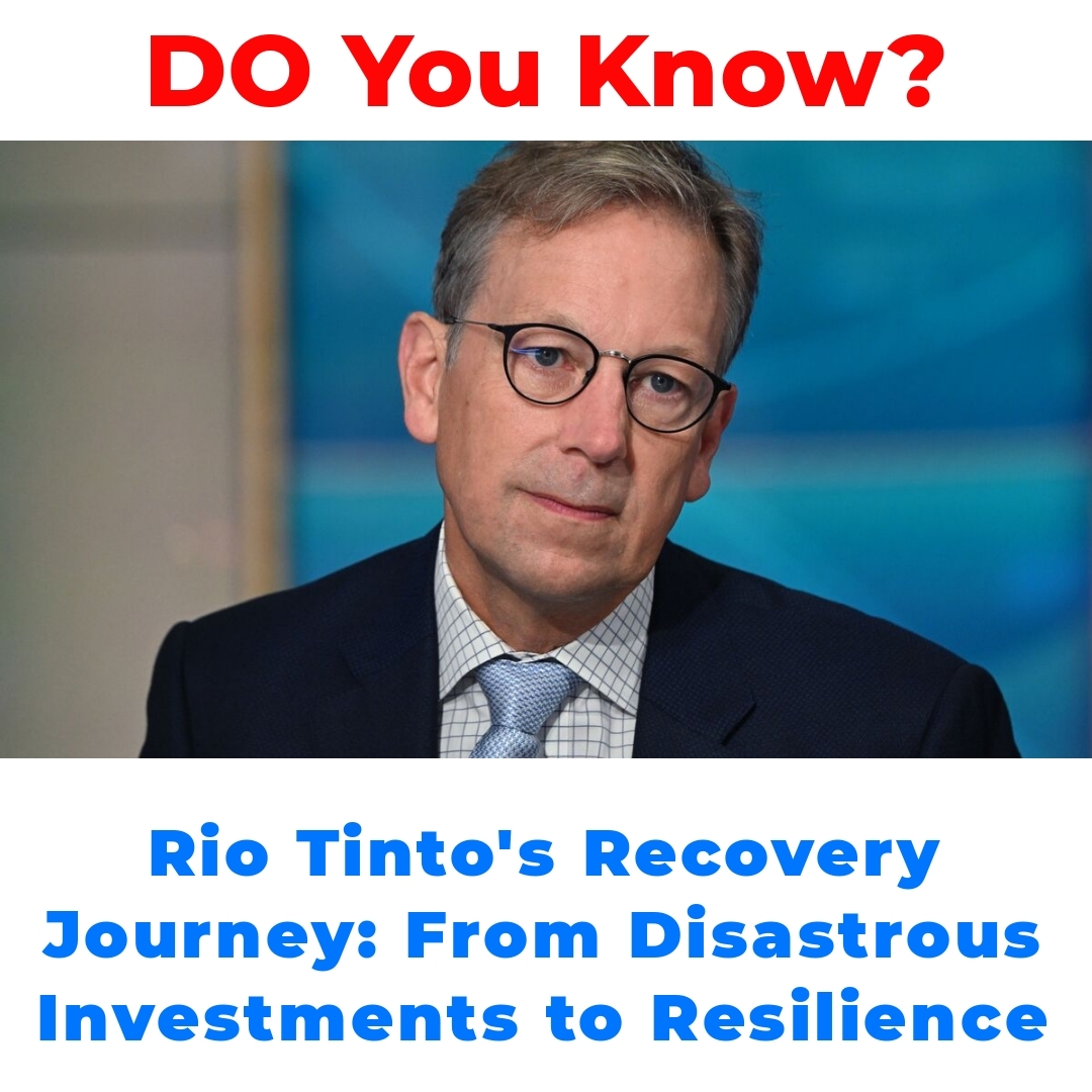 Rio Tinto’s Recovery Journey: From Disastrous Investments to Resilience