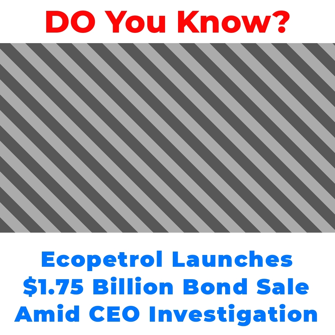 Ecopetrol Launches .75 Billion Bond Sale Amid CEO Investigation