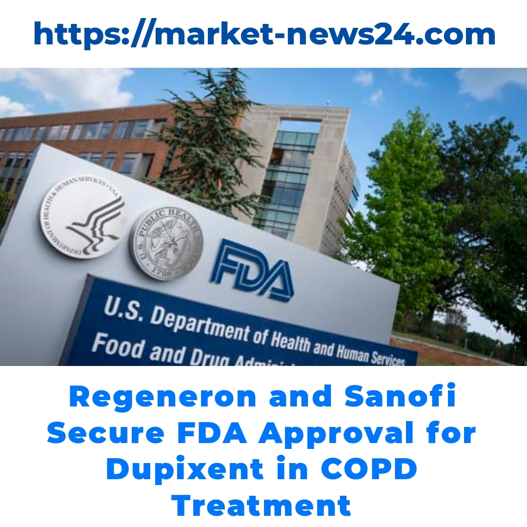 Regeneron and Sanofi Secure FDA Approval for Dupixent in COPD Treatment