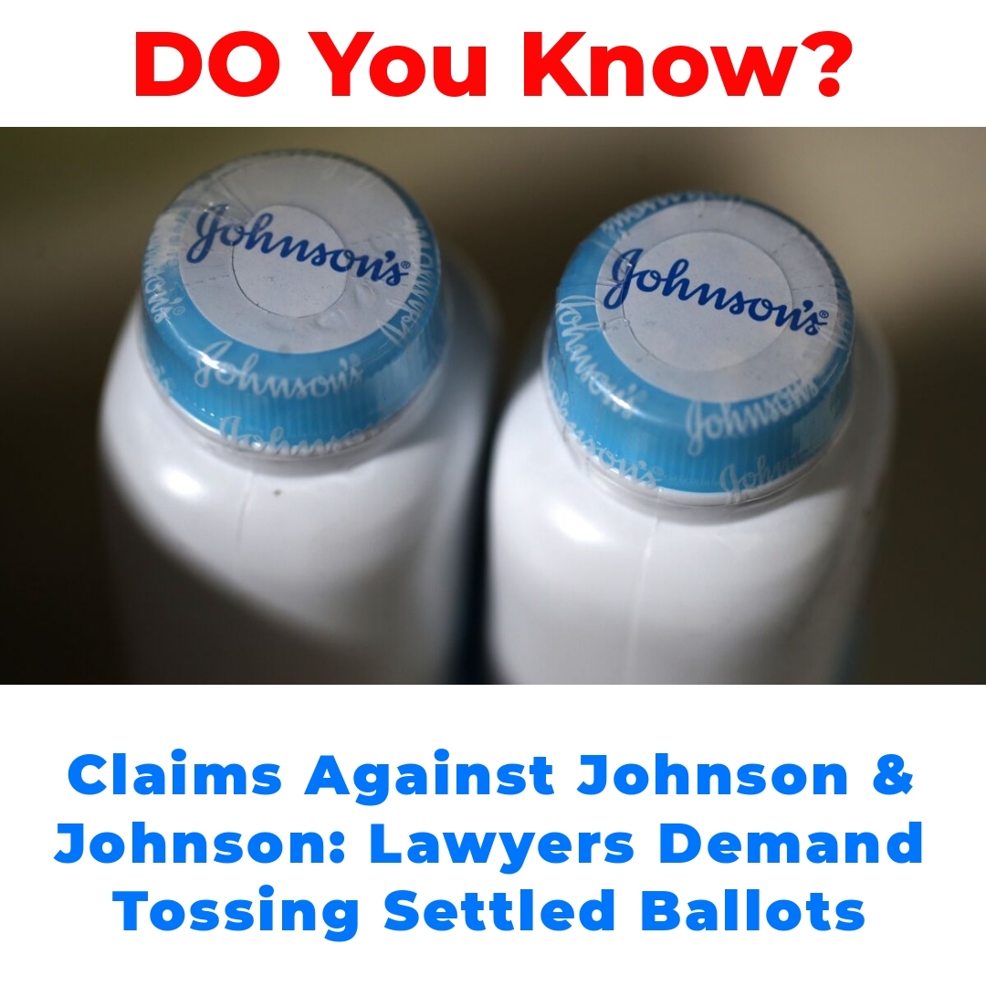 Claims Against Johnson & Johnson: Lawyers Demand Tossing Settled Ballots