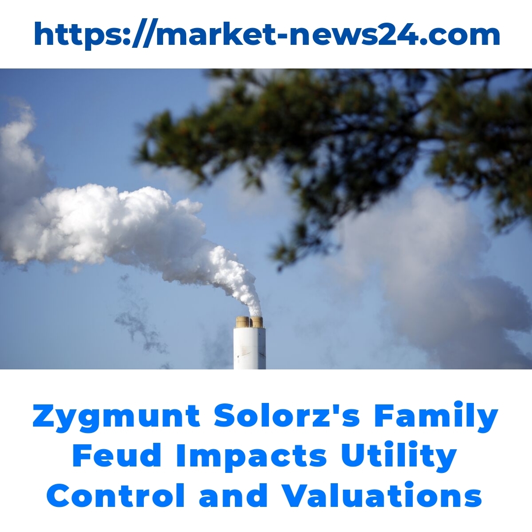 Zygmunt Solorz’s Family Feud Impacts Utility Control and Valuations