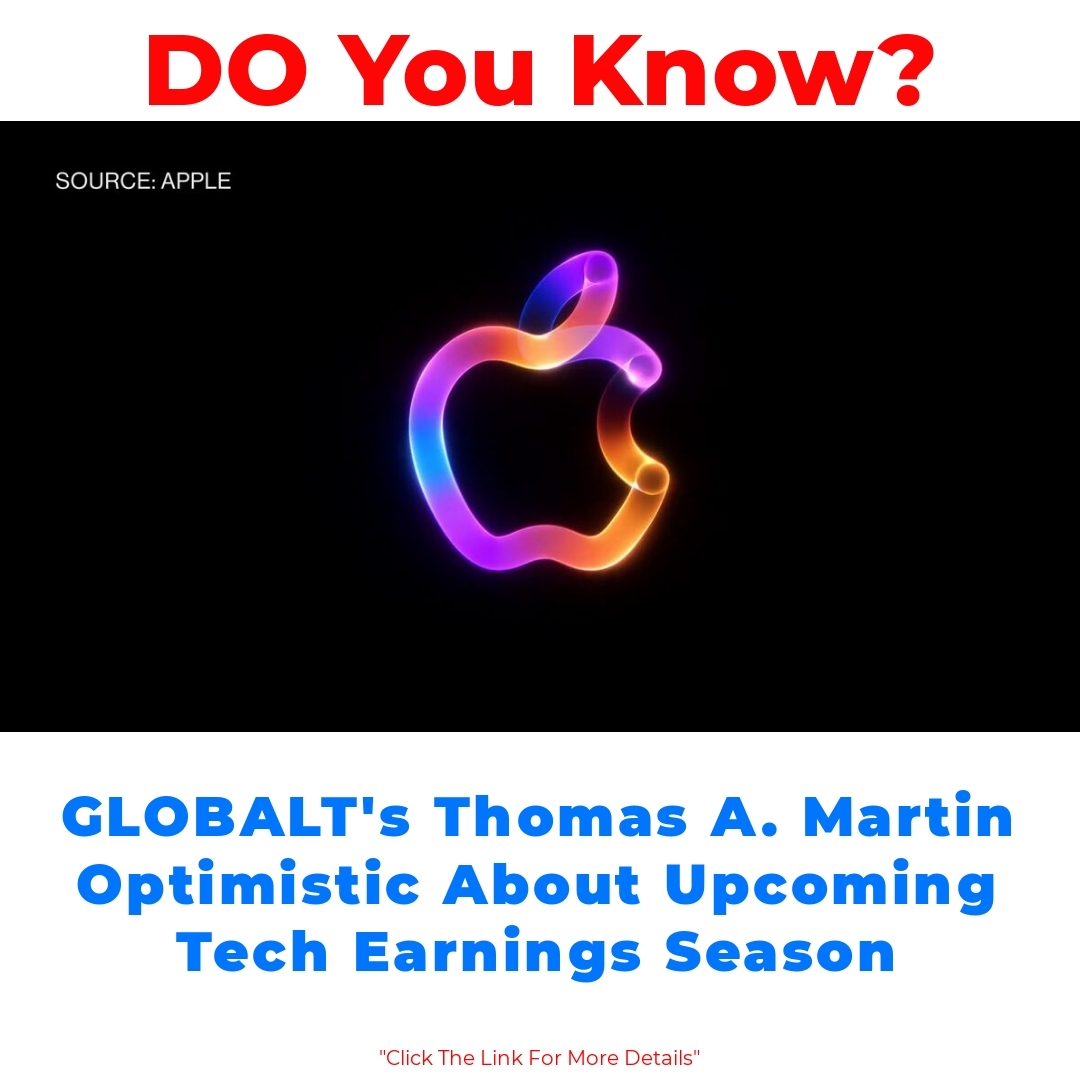 GLOBALT’s Thomas A. Martin Optimistic About Upcoming Tech Earnings Season