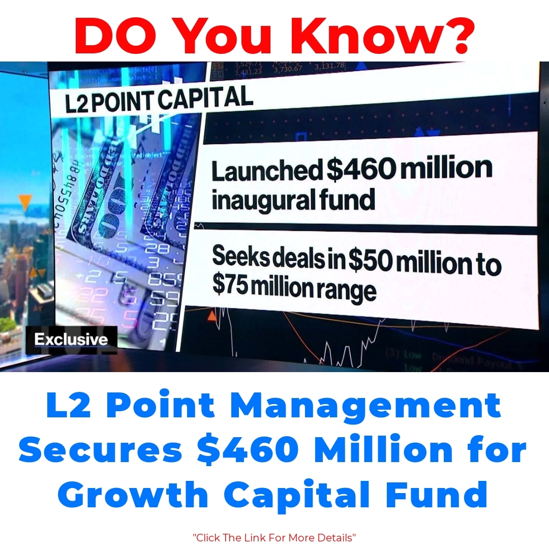 L2 Point Management Secures 0 Million for Growth Capital Fund