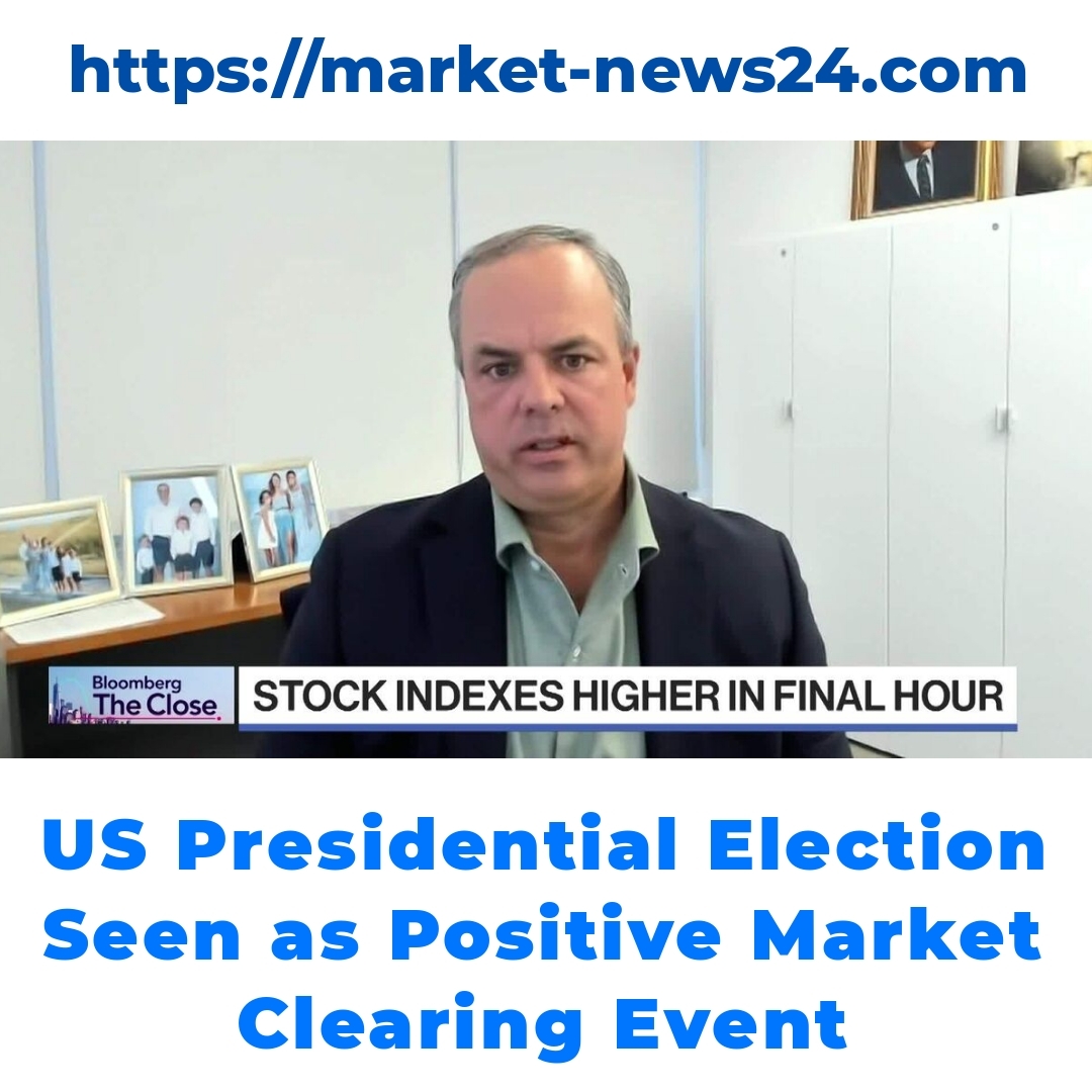 US Presidential Election Seen as Positive Market Clearing Event