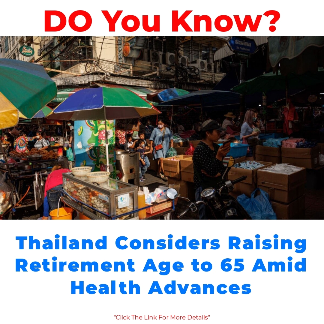 Thailand Considers Raising Retirement Age to 65 Amid Health Advances