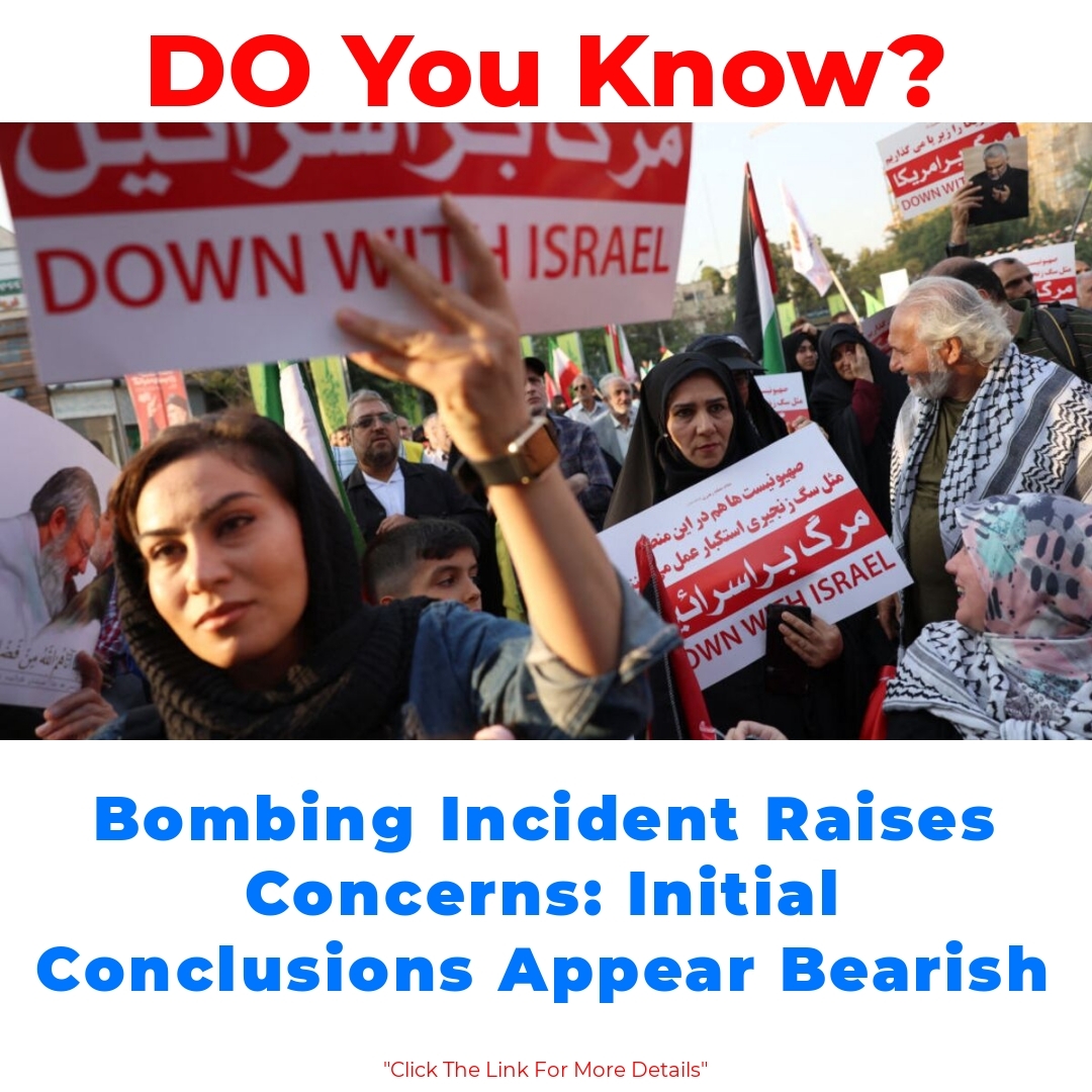 Bombing Incident Raises Concerns: Initial Conclusions Appear Bearish