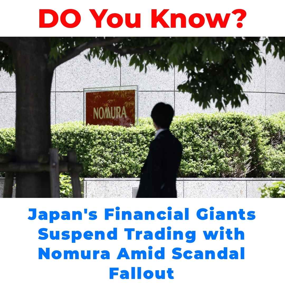 Japan’s Financial Giants Suspend Trading with Nomura Amid Scandal Fallout