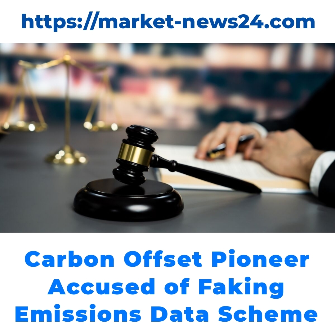 Carbon Offset Pioneer Accused of Faking Emissions Data Scheme