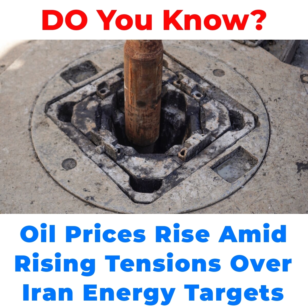 Oil Prices Rise Amid Rising Tensions Over Iran Energy Targets