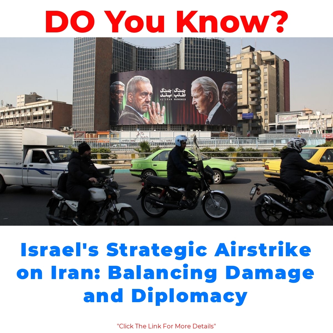 Israel’s Strategic Airstrike on Iran: Balancing Damage and Diplomacy