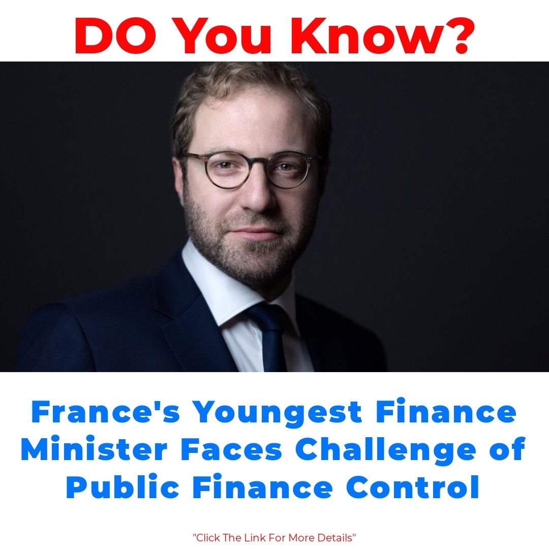 France’s Youngest Finance Minister Faces Challenge of Public Finance Control