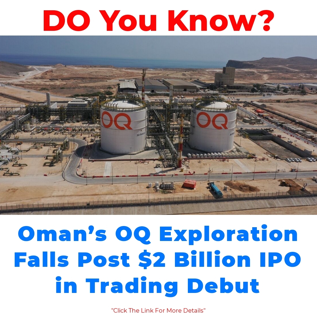 Oman’s OQ Exploration Falls Post  Billion IPO in Trading Debut