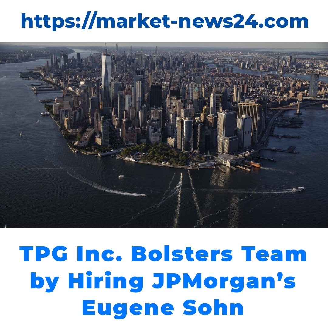 TPG Inc. Bolsters Team by Hiring JPMorgan’s Eugene Sohn