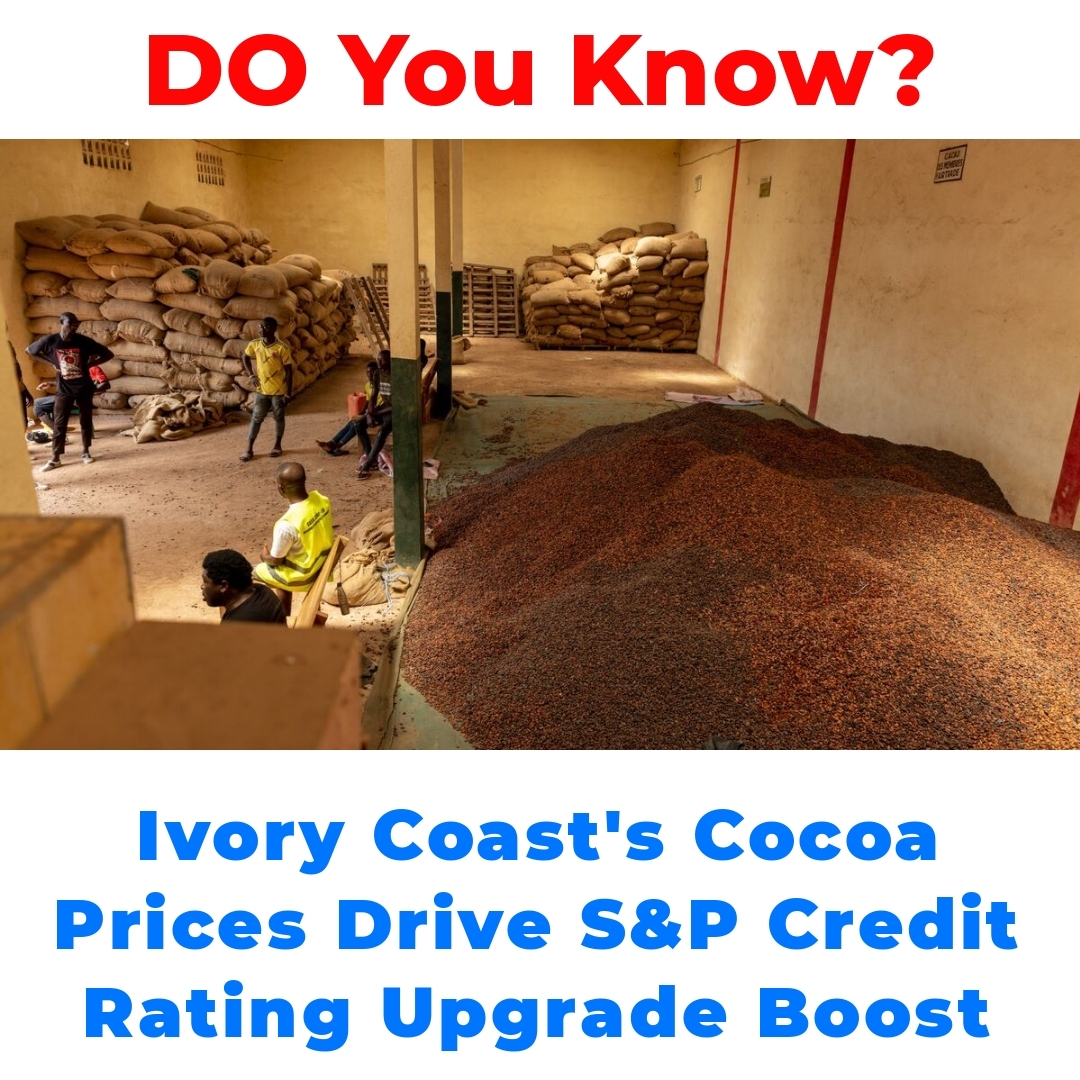 Ivory Coast’s Cocoa Prices Drive S&P Credit Rating Upgrade Boost