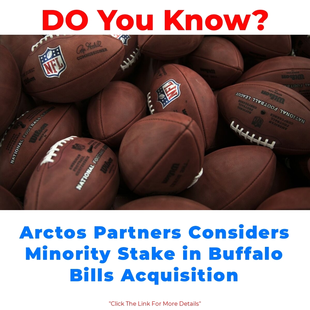 Arctos Partners Considers Minority Stake in Buffalo Bills Acquisition