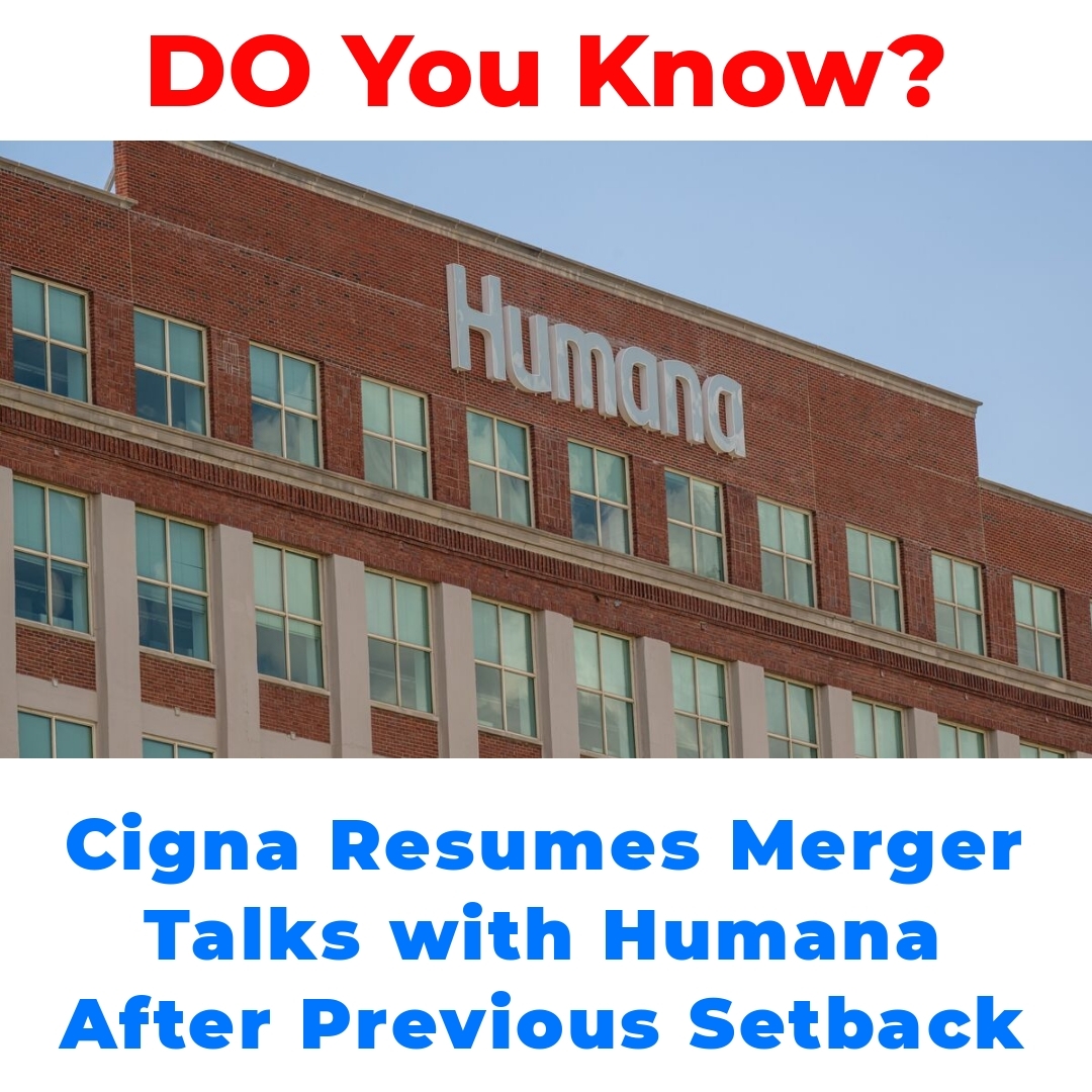 Cigna Resumes Merger Talks with Humana After Previous Setback