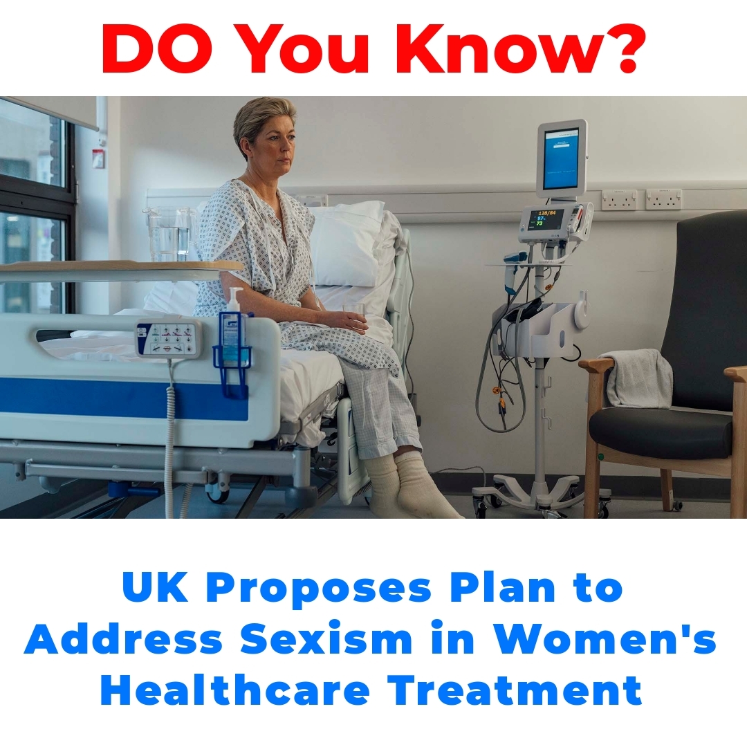 UK Proposes Plan to Address Sexism in Women’s Healthcare Treatment