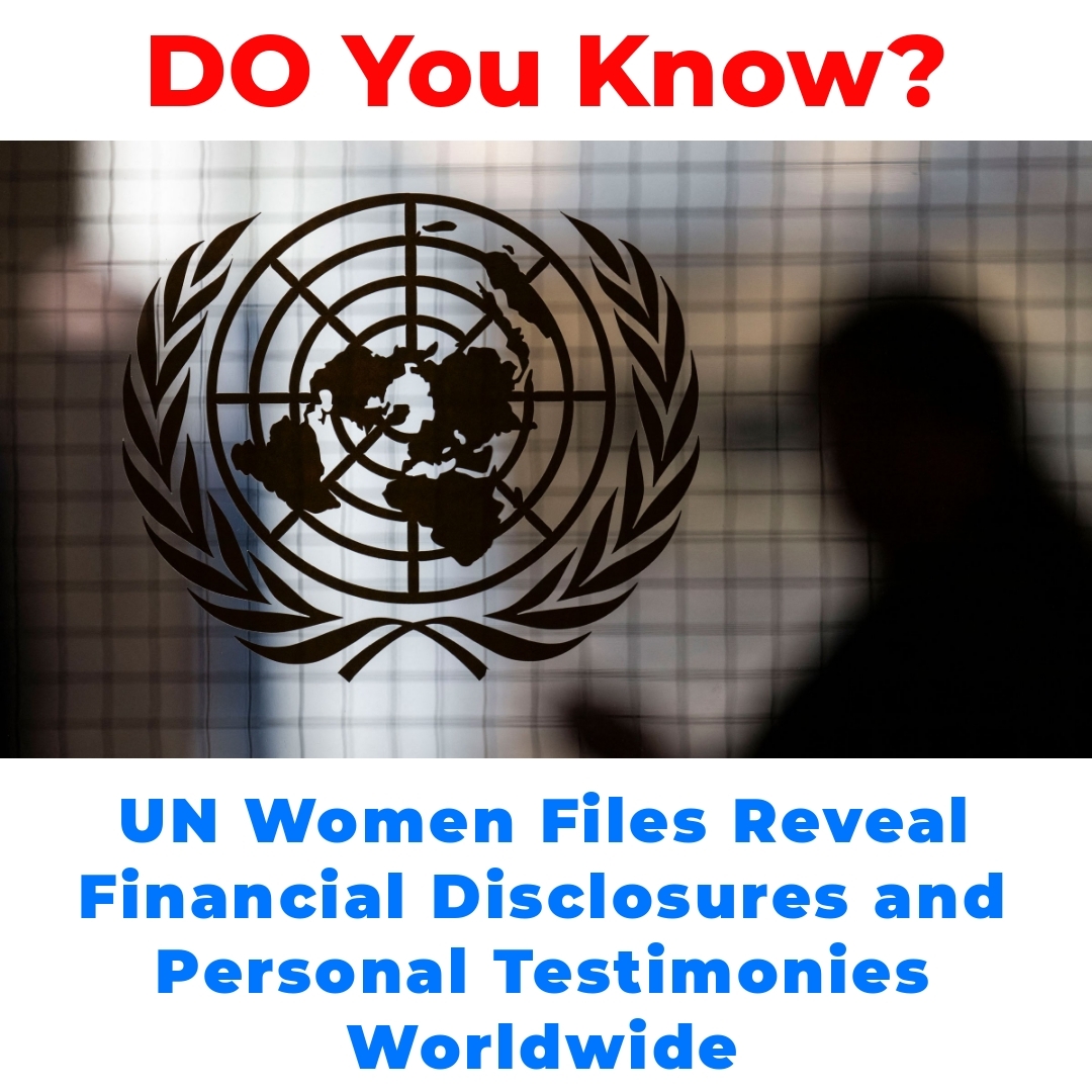 UN Women Files Reveal Financial Disclosures and Personal Testimonies Worldwide