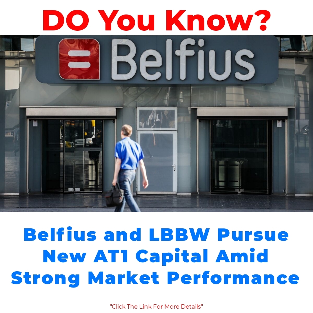 Belfius and LBBW Pursue New AT1 Capital Amid Strong Market Performance