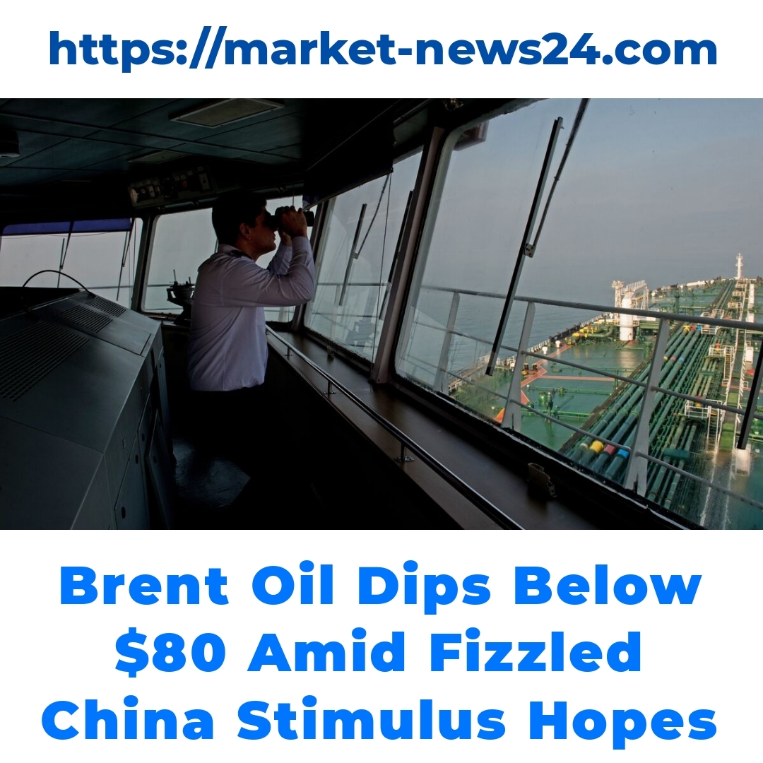 Brent Oil Dips Below  Amid Fizzled China Stimulus Hopes