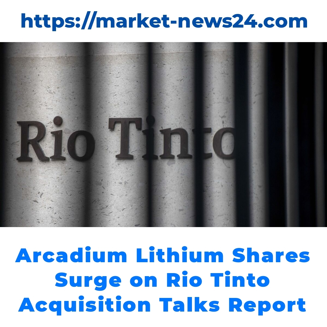 Arcadium Lithium Shares Surge on Rio Tinto Acquisition Talks Report